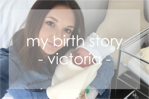 my birth story - victoria